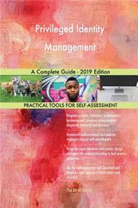 Privileged Identity Management A Complete Guide - 2019 Edition