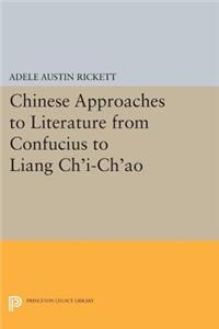 Chinese Approaches to Literature from Confucius to Liang Chi-Chao