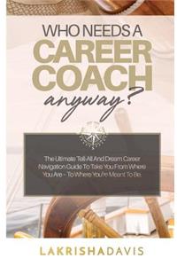 Who Needs a Career Coach Anyway?!