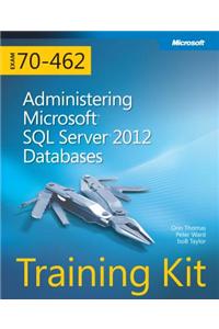 Training Kit (Exam 70-462): Administering Microsoft SQL Server 2012 Databases