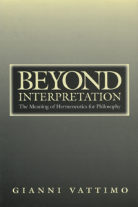 Beyond Interpretation: The Meaning of Hermeneutics for Philosophy