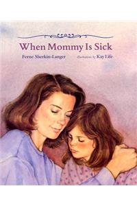 When Mommy Is Sick