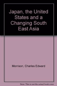 Japan, the United States and a Changing South East Asia
