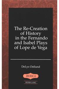 Re-Creation of History in the Fernando and Isabel Plays of Lope de Vega