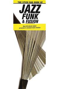 Jazz Funk & Fusion: The Stick Bag Book