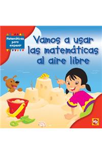 Vamos a Usar Las Matemáticas Al Aire Libre (Using Math Outdoors)