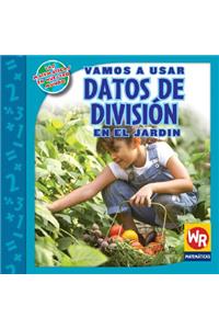 Vamos a Usar Datos de División En El Jardín (Using Division Facts in the Garden)