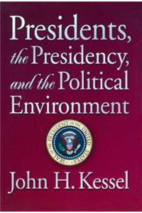Presidents, the Presidency, and the Political Environment