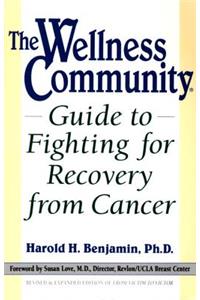 The Wellness Community Guide to Fighting for Recovery from Cancer