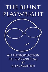 Blunt Playwright: An Introduction to Playwriting