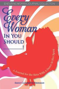 Every Woman in You Should__!