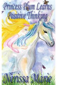 Princess Plum Learns Positive Thinking (Inspirational Bedtime Story for Kids Ages 2-8, Kids Books, Bedtime Stories for Kids, Children Books, Bedtime Stories for Kids, Kids Books, Baby, Books for Kids)