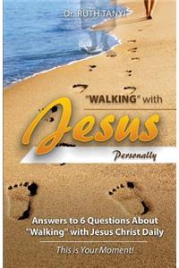 "Walking" with Jesus Personally!
