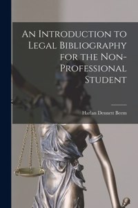 Introduction to Legal Bibliography for the Non-professional Student