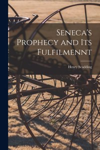 Seneca's Prophecy and Its Fulfilmennt