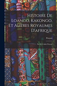 Histoire De Loango, Kakongo, Et Autres Royaumes D'afrique