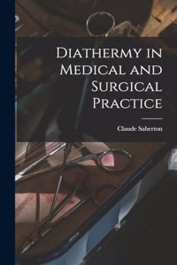 Diathermy in Medical and Surgical Practice