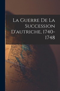 Guerre De La Succession D'autriche, 1740-1748