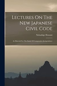 Lectures On The New Japanese Civil Code