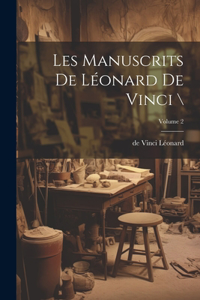 Les manuscrits de Léonard de Vinci \; Volume 2