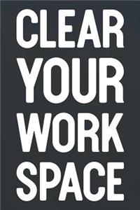 Clear Your Work Space