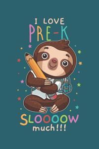 I Love Pre-K Sloooow Much