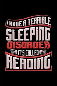 I Have A Terrible Sleeping Disorder It's Called Reading