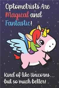 Optometrists Are Magical And Fantastic Kind Of Like A Unicorn But So Much Better: Staff Job Profession Worker Appreciation with Unicorn Star Design, Lined Paper Notebook and Journal to Draw, Diary, Plan, Schedule, Sketch & Crayon 