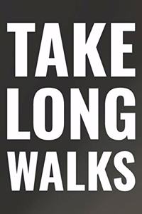 Take Long Walks