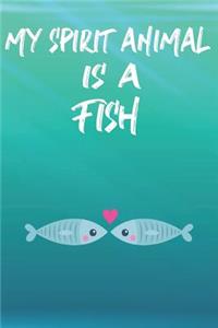 My Spirit Animal Is A Fish
