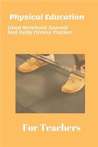 Physical Education Lined Notebook Journal And Daily Fitness Tracker