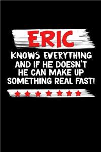 Eric Knows Everything And If He Doesn't He Can Make Up Something Real Fast