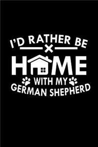 I'd Rather be Home with my German Shepherd