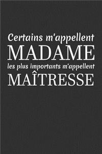 Certains M'appellent Madame Les Plus Importants M'appellent Maîtresse