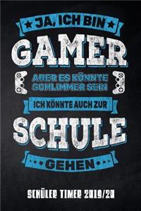 Ja, ich bin Gamer aber es könnte schlimmer sein ich könnte auch zur Schule gehen Schüler Timer 2019/20