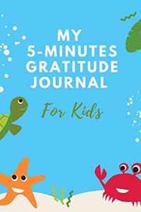 My 5-Minutes Gratitude Journal for Kids: A5 notebook blank - gift idea for children - kids gratitude journal - gratitude journal - daily diary - motivation - book