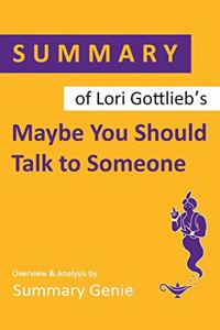 Summary of Lori Gottlieb's Maybe You Should Talk to Someone