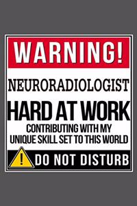 Warning Neuroradiologist Hard At Work