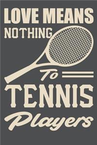 Love Means Nothing To Tennis Players