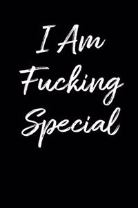 I Am Fucking Special