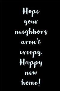 Hope Your Neighbors Aren't