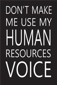 Don't Make Me Use My Human Resources Voice