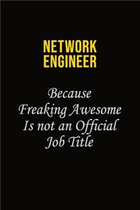 Network Engineer Because Freaking Awesome Is Not An Official Job Title