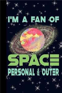I'm a Fan of Space Personal and Outer