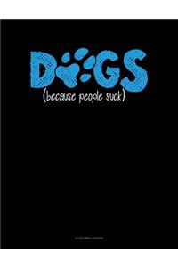 Dogs Because People Suck