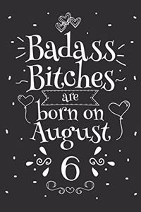 Badass Bitches Are Born On August 6