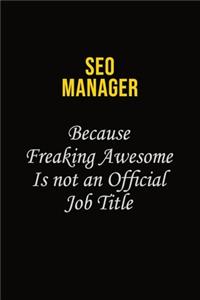 SEO Manager Because Freaking Awesome Is Not An Official Job Title