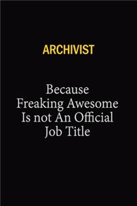Archivist Because Freaking Awesome Is Not An Official Job Title