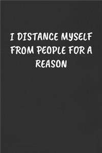 I Distance Myself from People for a Reason