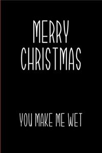 Merry Christmas You Make Me Wet